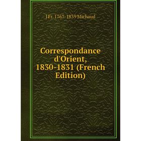 

Книга Correspondance d'Orient, 1830-1831 (French Edition)