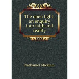 

Книга The open light; an enquiry into faith and reality