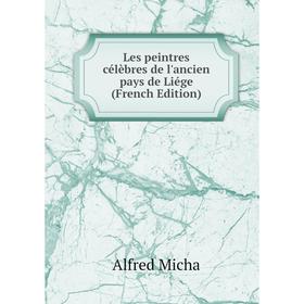 

Книга Les peintres célèbres de l'ancien pays de Liége