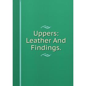 

Книга Uppers: Leather And Findings