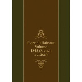 

Книга Flore du Hainaut Volume 1845 (French Edition)