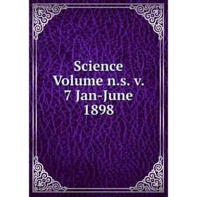 

Книга Science Volume n.s. v. 7 Jan-June 1898