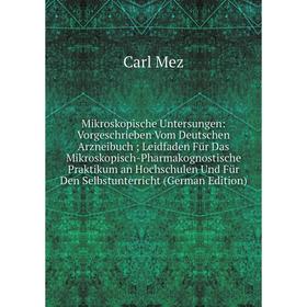 

Книга Mikroskopische Untersungen: Vorgeschrieben Vom Deutschen Arzneibuch; Leidfaden Für Das Mikroskopisch-Pharmakognostische Praktikum an Hochschulen