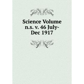 

Книга Science Volume n.s. v. 46 July-Dec 1917