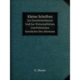 

Книга Kleine schriften Zur Geschichtstheorie Und Zur Wirtschaftlichen Und Politischen Geschichte Des Altertums