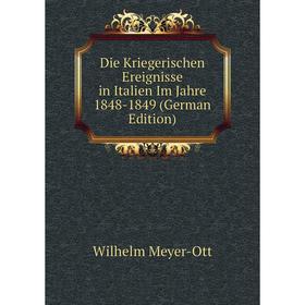 

Книга Die Kriegerischen Ereignisse in Italien Im Jahre 1848-1849 (German Edition)