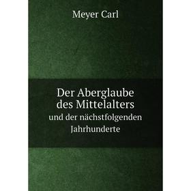 

Книга Der Aberglaube des Mittelalters. und der nächstfolgenden Jahrhunderte