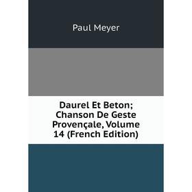 

Книга Daurel Et Beton; Chanson De Geste Provençale, Volume 14 (French Edition)