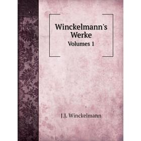 

Книга Winckelmann's Werke. Volumes 1