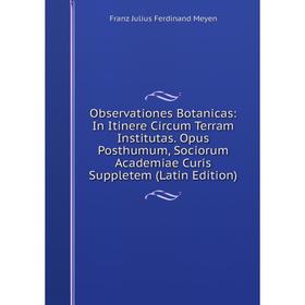 

Книга Observationes Botanicas: In Itinere Circum Terram Institutas Opus Posthumum, Sociorum Academiae Curis Suppletem