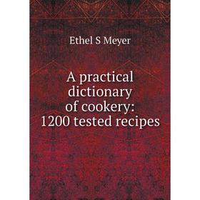 

Книга A practical dictionary of cookery: 1200 tested recipes