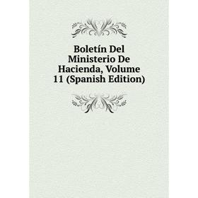 

Книга Boletín Del Ministerio De Hacienda, Volume 11 (Spanish Edition)