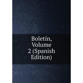 

Книга Boletín, Volume 2 (Spanish Edition)