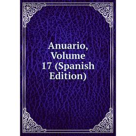 

Книга Anuario, Volume 17 (Spanish Edition)