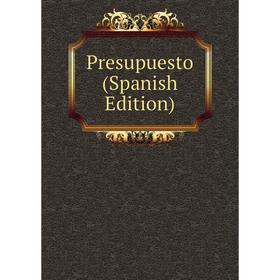 

Книга Presupuesto (Spanish Edition)
