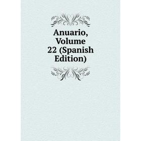 

Книга Anuario, Volume 22 (Spanish Edition)