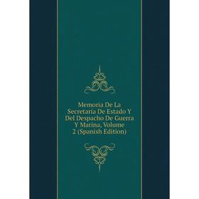 

Книга Memoria De La Secretaría De Estado Y Del Despacho De Guerra Y Marina, Volume 2