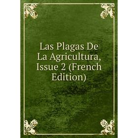 

Книга Las Plagas De La Agricultura, Issue 2