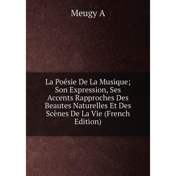 фото Книга la poésie de la musique; son expression, ses accents rapproches des beautes naturelles et des scènes de la vie nobel press