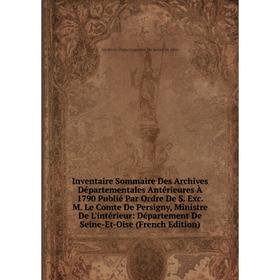 

Книга Inventaire Sommaire Des Archives Départementales Antérieures À 1790 Publié Par Ordre De S. Exc. M. Le Comte De Persigny, Ministre De L'intérieur