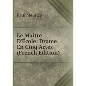 

Книга Le Maître D'École: Drame En Cinq Actes