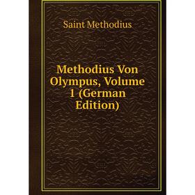 

Книга Methodius Von Olympus, Volume 1