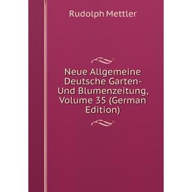 

Книга Neue Allgemeine Deutsche Garten- Und Blumenzeitung, Volume 35