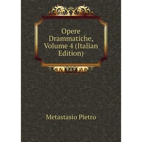 

Книга Opere Drammatiche, Volume 4