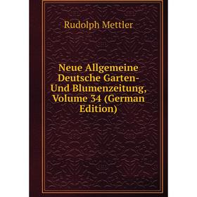 

Книга Neue Allgemeine Deutsche Garten- Und Blumenzeitung, Volume 34