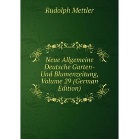 

Книга Neue Allgemeine Deutsche Garten- Und Blumenzeitung, Volume 29