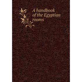 

Книга A handbook of the Egyptian rooms
