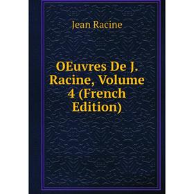 

Книга Oeuvres De J Racine, Volume 4
