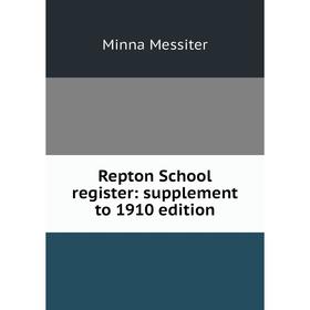 

Книга Repton School register: supplement to 1910 edition