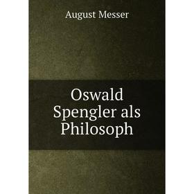 

Книга Oswald Spengler als Philosoph