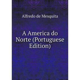 

Книга A America do Norte (Portuguese Edition)