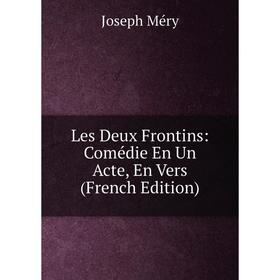 

Книга Les Deux Frontins: Comédie En Un Acte, En Vers