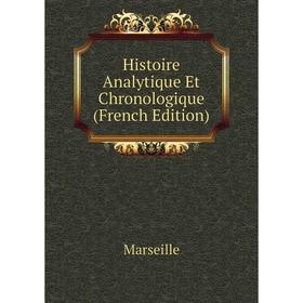 

Книга Histoire Analytique Et Chronologique (French Edition)