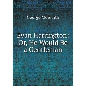 

Книга Evan Harrington: Or, He Would Be a Gentleman