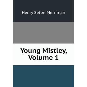 

Книга Young Mistley, Volume 1