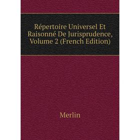 

Книга Répertoire Universel Et Raisonné De Jurisprudence, Volume 2 (French Edition)
