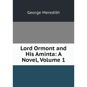 

Книга Lord Ormont and His Aminta: a novel, Volume 1
