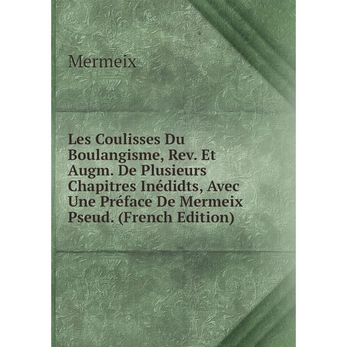 фото Книга les coulisses du boulangisme, rev et augm de plusieurs chapitres inédidts, avec une préface de mermeix pseud nobel press