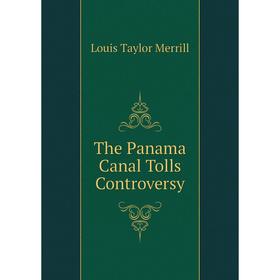 

Книга The Panama Canal Tolls Controversy
