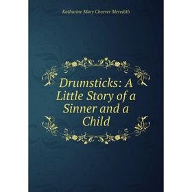 

Книга Drumsticks: A Little Story of a Sinner and a Child
