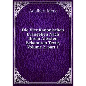 

Книга Die Vier Kanonischen Evangelien Nach Ihrem Ältesten Bekannten Texte, Volume 2, part 1