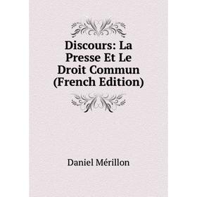 

Книга Discours: La Presse Et Le Droit Commun (French Edition)