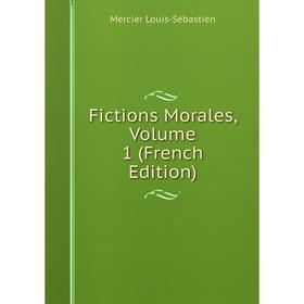 

Книга Fictions Morales, Volume 1 (French Edition)