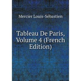 

Книга Tableau De Paris, Volume 4 (French Edition)