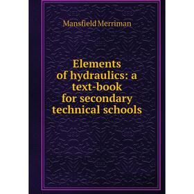 

Книга Elements of hydraulics: a text-book for secondary technical schools