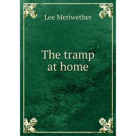 

Книга The tramp at home
